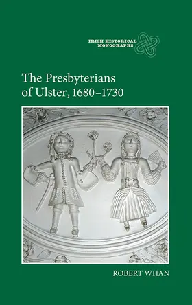 Whan | The Presbyterians of Ulster, 1680-1730 | Buch | 978-1-84383-872-2 | sack.de
