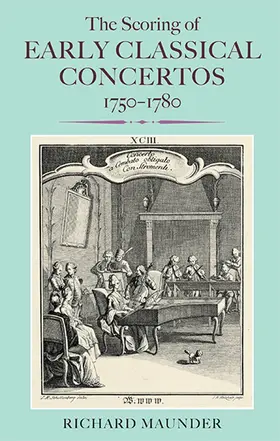 Maunder |  The Scoring of Early Classical Concertos, 1750-1780 | Buch |  Sack Fachmedien