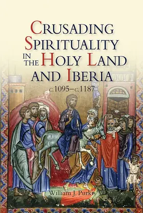 Purkis | Crusading Spirituality in the Holy Land and Iberia, C.1095-C.1187 | Buch | 978-1-84383-926-2 | sack.de