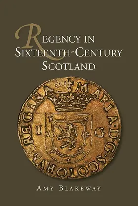 Blakeway |  Regency in Sixteenth-Century Scotland | Buch |  Sack Fachmedien