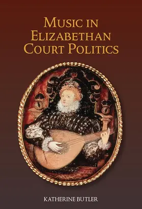 Butler | Music in Elizabethan Court Politics | Buch | 978-1-84383-981-1 | sack.de