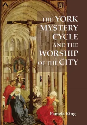 King | The York Mystery Cycle and the Worship of the City | Buch | 978-1-84384-098-5 | sack.de