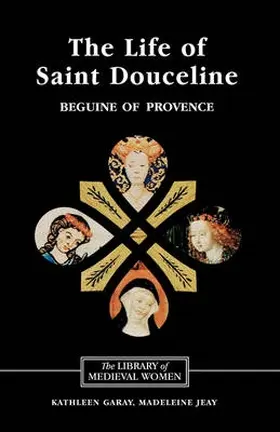 Garay / Jeay |  The Life of Saint Douceline, a Beguine of Provence | Buch |  Sack Fachmedien