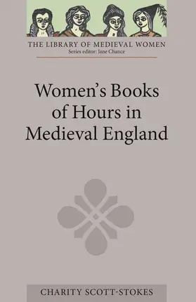 Charity Scott-Stokes |  Women's Books of Hours in Medieval England | Buch |  Sack Fachmedien