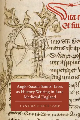 Turner Camp |  Anglo-Saxon Saints' Lives as History Writing in Late Medieval England | Buch |  Sack Fachmedien
