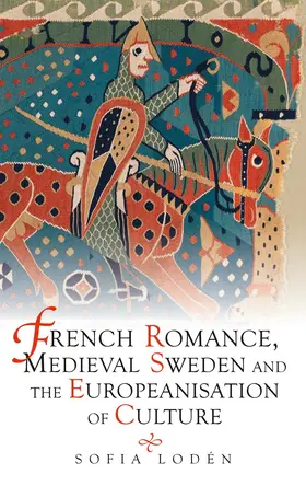 Lodén |  French Romance, Medieval Sweden and the Europeanisation of Culture | Buch |  Sack Fachmedien