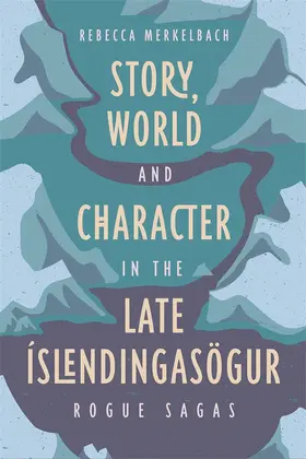 Merkelbach |  Story, World and Character in the Late Íslendingasögur | Buch |  Sack Fachmedien