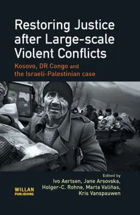 Aertsen / Arsovska / Rohne |  Restoring Justice after Large-scale Violent Conflicts | Buch |  Sack Fachmedien