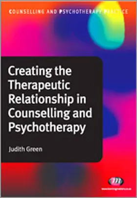 Green | Creating the Therapeutic Relationship in Counselling and Psychotherapy | Buch | 978-1-84445-463-1 | sack.de