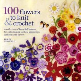 Stanfield |  100 Flowers to Knit & Crochet | Buch |  Sack Fachmedien