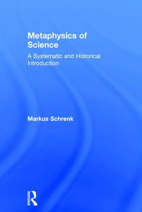 Schrenk |  Metaphysics of Science | Buch |  Sack Fachmedien