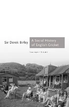 Birley |  A Social History of English Cricket | eBook | Sack Fachmedien