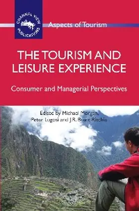 Morgan / Lugosi / Ritchie |  The Tourism and Leisure Experience | eBook | Sack Fachmedien