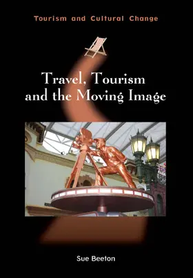 Beeton |  Travel, Tourism and the Moving Image | Buch |  Sack Fachmedien