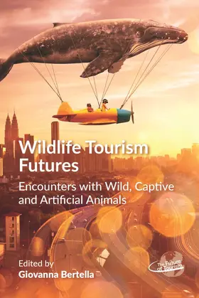 Bertella |  Wildlife Tourism Futures | Buch |  Sack Fachmedien