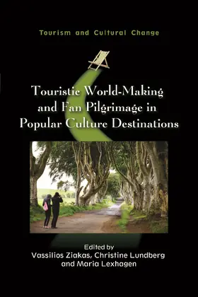 Ziakas / Lundberg / Lexhagen |  Touristic World-Making and Fan Pilgrimage in Popular Culture Destinations | Buch |  Sack Fachmedien