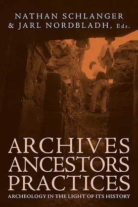 Schlanger / Nordbladh |  Archives, Ancestors, Practices | Buch |  Sack Fachmedien