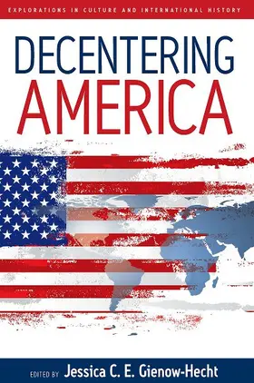 Gienow-Hecht | Decentering America | Buch | 978-1-84545-205-6 | www2.sack.de