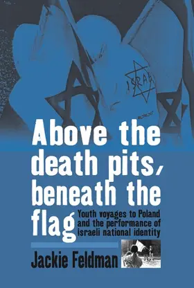 Feldman |  Above the Death Pits, Beneath the Flag | Buch |  Sack Fachmedien