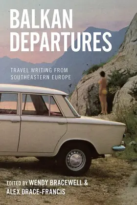 Bracewell / Drace-Francis |  Balkan Departures | Buch |  Sack Fachmedien