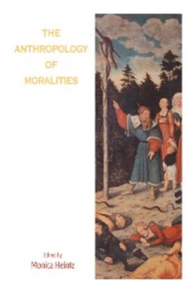 Heintz |  The Anthropology of Moralities | eBook | Sack Fachmedien