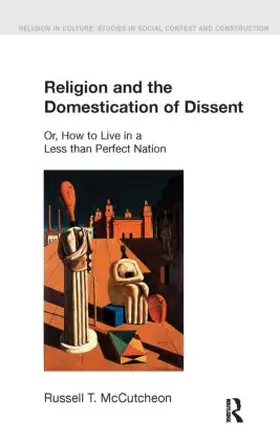 McCutcheon |  Religion and the Domestication of Dissent | Buch |  Sack Fachmedien