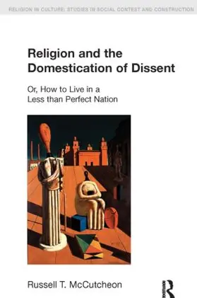 McCutcheon |  Religion and the Domestication of Dissent | Buch |  Sack Fachmedien