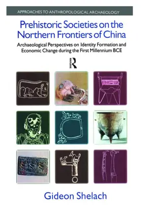 Shelach |  Prehistoric Societies on the Northern Frontiers of China | Buch |  Sack Fachmedien