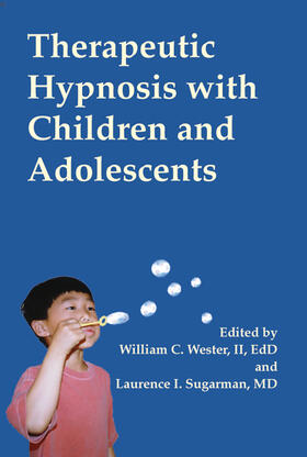 Wester / Sugarman |  Therapeutic Hypnosis with Children and Adolescents | Buch |  Sack Fachmedien