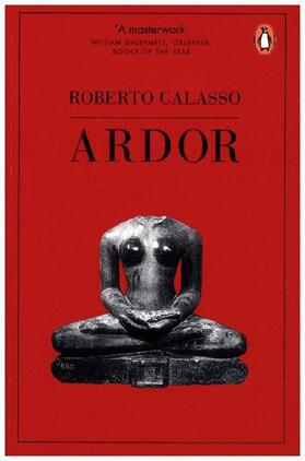 Calasso | Ardor | Buch | 978-1-84614-507-0 | www2.sack.de