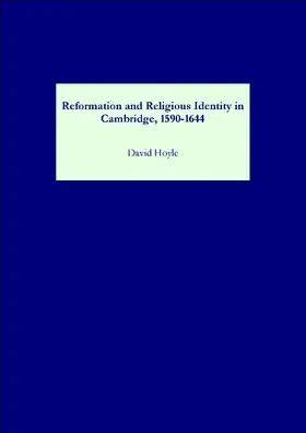 Hoyle |  Reformation and Religious Identity in Cambridge, 1590-1644 | eBook | Sack Fachmedien