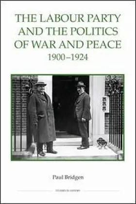 Bridgen |  The Labour Party and the Politics of War and Peace, 1900-1924 | eBook | Sack Fachmedien