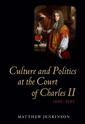 Jenkinson |  Culture and Politics at the Court of Charles II, 1660-1685 | eBook | Sack Fachmedien