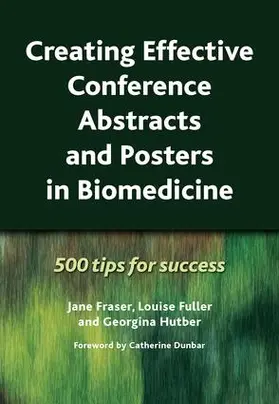 Fraser / Fuller / Hutber |  Creating Effective Conference Abstracts and Posters in Biomedicine | Buch |  Sack Fachmedien
