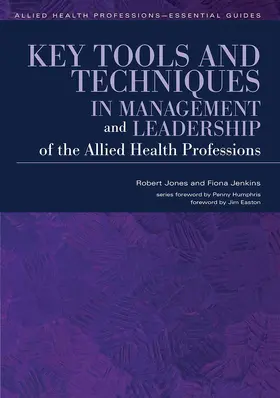 Jones / Jenkins |  Key Tools and Techniques in Management and Leadership of the Allied Health Professions | Buch |  Sack Fachmedien