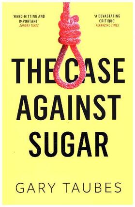 Taubes |  The Case Against Sugar | Buch |  Sack Fachmedien