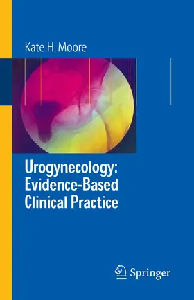 Moore |  Urogynecology: Evidence-Based Clinical Practice | eBook | Sack Fachmedien