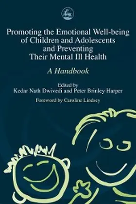 Dwivedi / Harper |  Promoting the Emotional Well Being of Children and Adolescents and Preventing Their Mental Ill Health | eBook | Sack Fachmedien