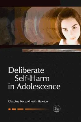 Fox / Hawton |  Deliberate Self-Harm in Adolescence | eBook | Sack Fachmedien
