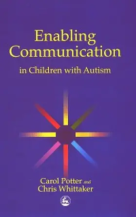 Potter / Whittaker |  Enabling Communication in Children with Autism | eBook | Sack Fachmedien
