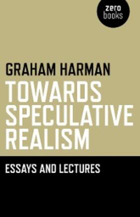 Harman |  Towards Speculative Realism: Essays & | eBook | Sack Fachmedien