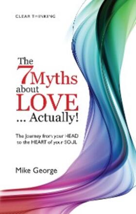 George |  7 Myths About Love Actually: The Journey | eBook | Sack Fachmedien