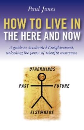 Jones |  How To Live In The Here And Now | eBook | Sack Fachmedien