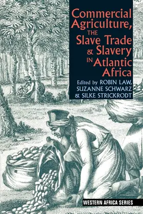 Law / Schwarz / Strickrodt |  Commercial Agriculture, the Slave Trade & Slavery in Atlantic Africa | Buch |  Sack Fachmedien