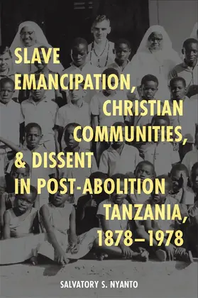 Nyanto |  Slave Emancipation, Christian Communities, and Dissent in Post-Abolition Tanzania, 1878-1978 | Buch |  Sack Fachmedien