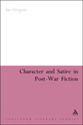Gregson |  Character and Satire in Post War Fiction | Buch |  Sack Fachmedien