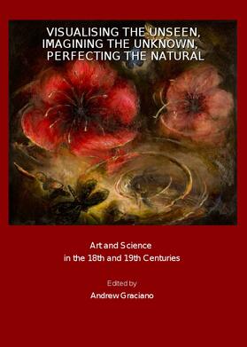 Graciano |  Visualising the Unseen, Imagining the Unknown, Perfecting the Natural | Buch |  Sack Fachmedien