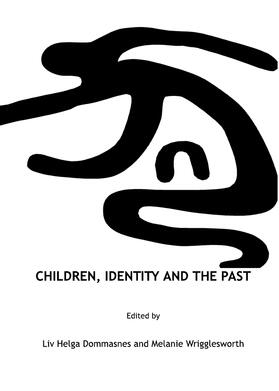 Dommasnes / Wrigglesworth |  Children, Identity and the Past | Buch |  Sack Fachmedien