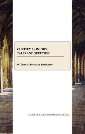 Makepeace Thackeray |  Christmas Books, Tales and Sketches | Buch |  Sack Fachmedien
