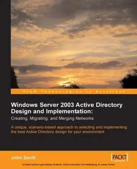 Savill |  Windows Server 2003 Active Directory Design and Implementation: Creating, Migrating, and Merging Networks | eBook | Sack Fachmedien